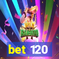 bet 120